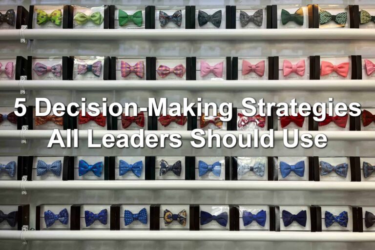 5 Decision-making Strategies All Leaders Should Use