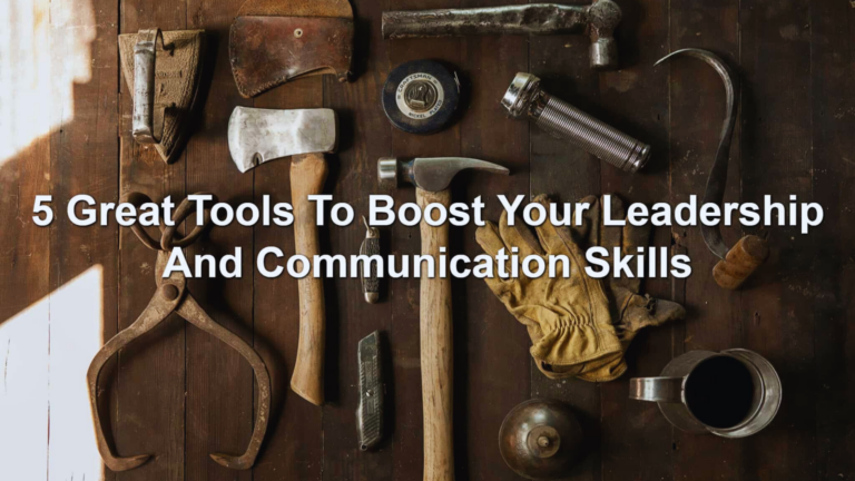 5 Great Tools to Boost Your Leadership and Communication Skills