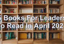 5 Books for Leaders to Read In April 2025