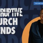 2026 Disruptive Church Trends: Gen Z Leading Church Attendance Surge, Women Exiting Faith + the Impact of Discipleship by Algorithm & More