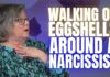 Walking on Eggshells around a Narcissist