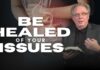 Be Healed of Your Issues
