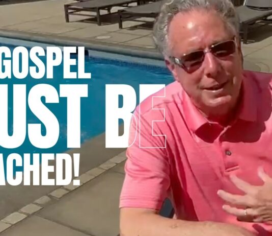 The Gospel Must Be Preached