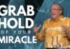 Grab Hold of Your Miracle