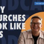 How the Modern Church Was Shaped: Church Growth, Seeker Sensitive, Attractional, Missional with Todd Wilson