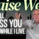 I Will Bless You While I Live